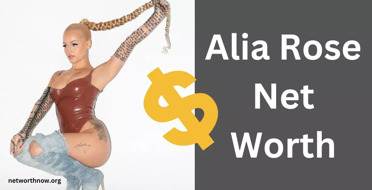 Alia Rose Net Worth