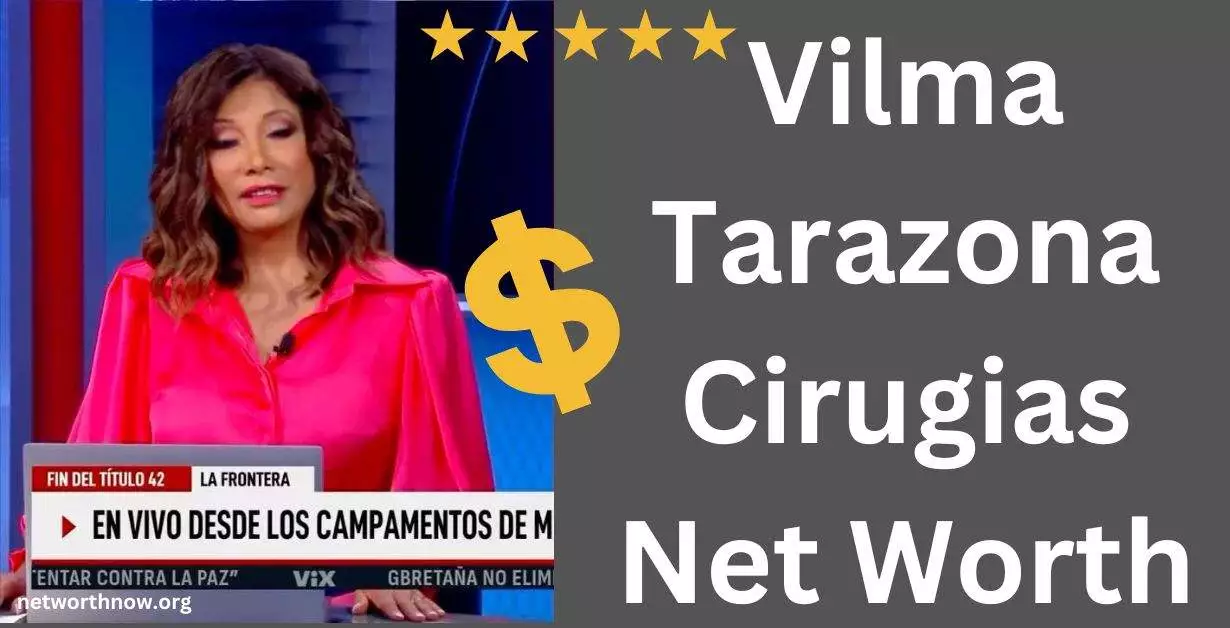 Vilma Tarazona Cirugias Net Worth