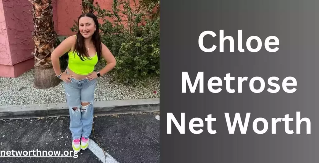 Chloe Metrose Net Worth