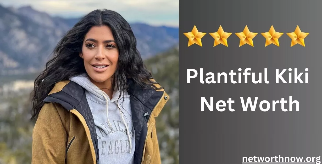 Plantiful Kiki Net Worth