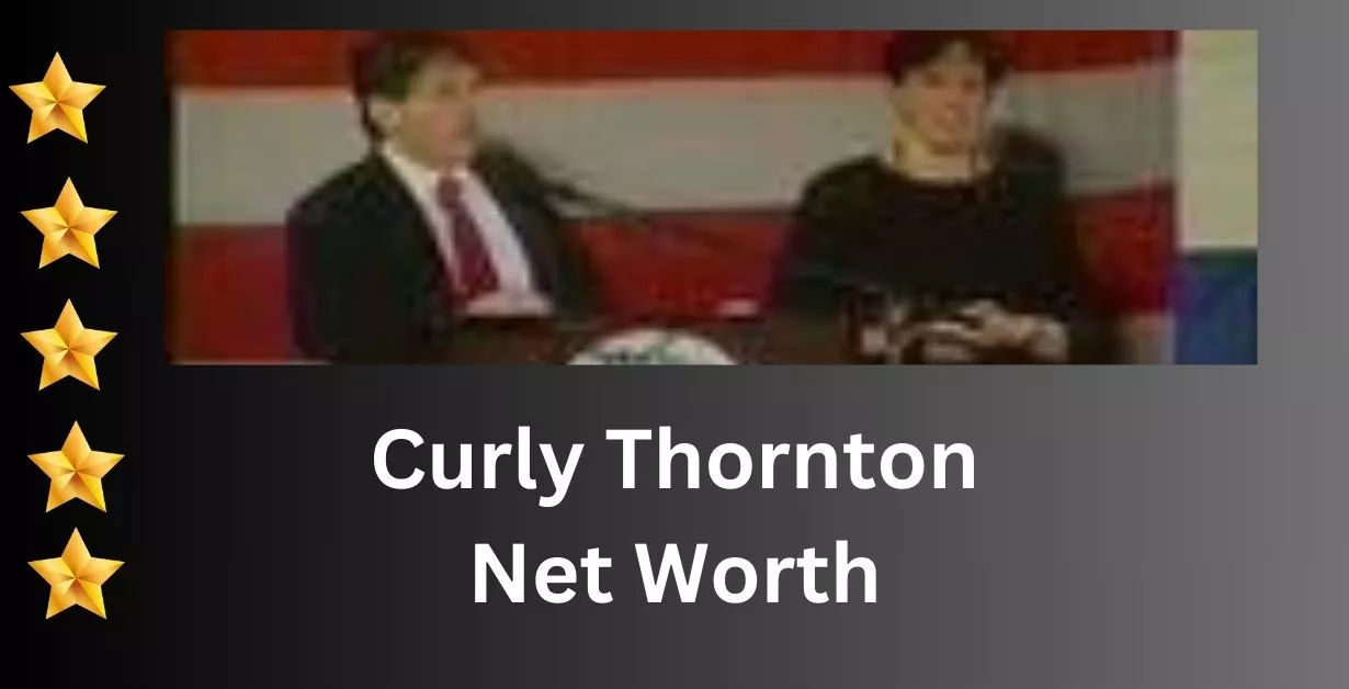 Curly Thornton Net Worth