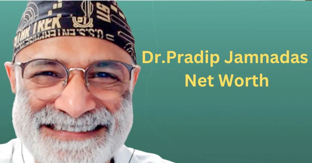 Dr.Pradip Jamnadas Net Worth
