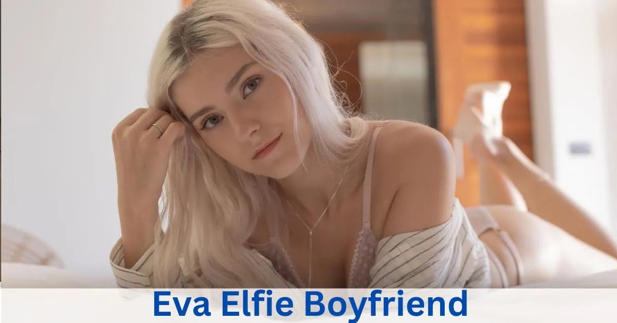 Eva Elfie Boyfriend