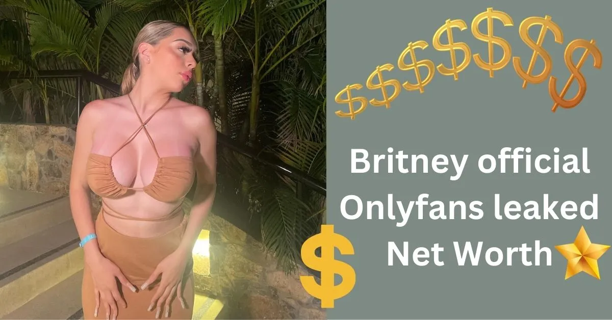 Britney official Onlyfans leaked Net Worth