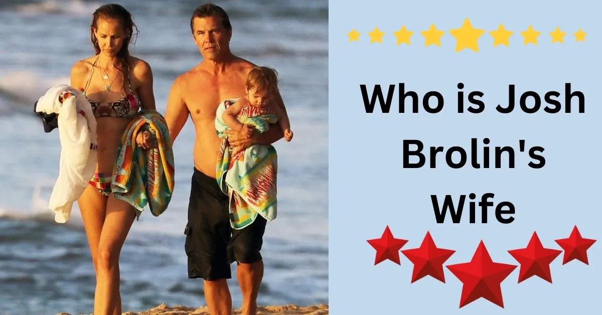 Who is Josh Brolin's Wife